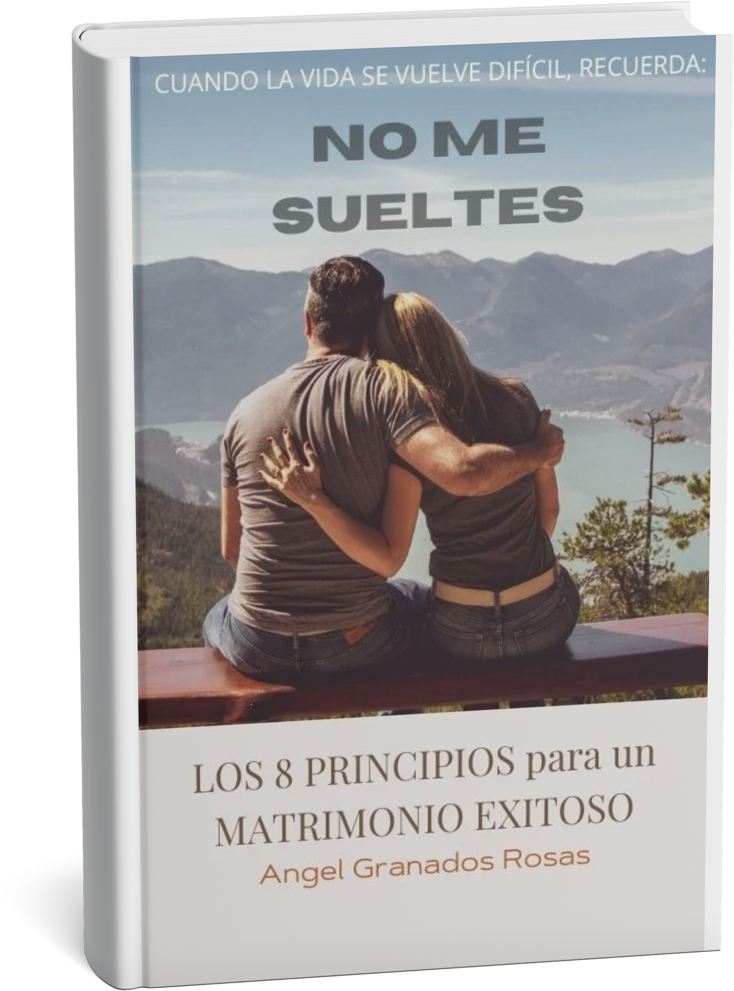 No me sueltes – El método de los 8 principios para salvar tu matrimonio